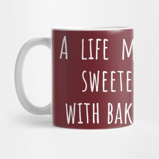 A life Made Sweeter With Baking Mug